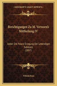 Berichtigungen Zu M. Verworn's Mittheilung IV