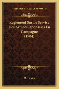 Reglement Sur Le Service Des Armees Japonaises En Campagne (1904)