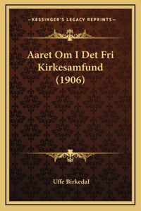 Aaret Om I Det Fri Kirkesamfund (1906)