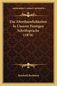 Alterthumlichkeiten In Unserer Heutigen Schriftsprache (1878)