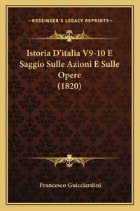 Istoria D'italia V9-10 E Saggio Sulle Azioni E Sulle Opere (1820)