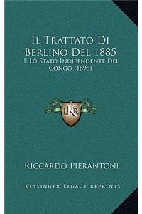 Il Trattato Di Berlino Del 1885
