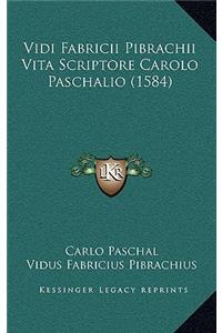 Vidi Fabricii Pibrachii Vita Scriptore Carolo Paschalio (1584)