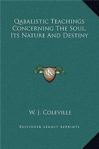 Qabalistic Teachings Concerning The Soul, Its Nature And Destiny