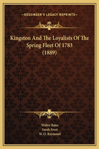 Kingston And The Loyalists Of The Spring Fleet Of 1783 (1889)