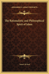 The Rationalistic and Philosophical Spirit of Islam