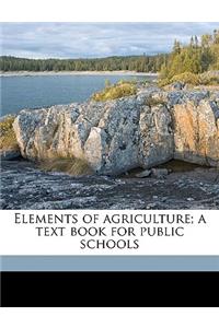 Elements of Agriculture; A Text Book for Public Schools