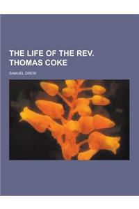 The Life of the REV. Thomas Coke