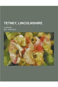 Tetney, Lincolnshire; A History
