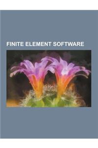 Finite Element Software: Abaqus, Adina, Advance Design, Algor, Ansa Pre-Processor, Ansys, Comsol Multiphysics, Diffpack, Febio, Fedem, Feflow,