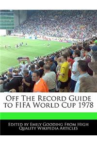 Off the Record Guide to Fifa World Cup 1978