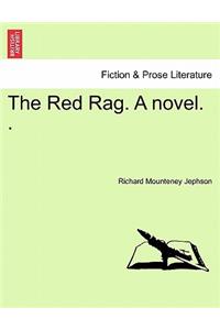 The Red Rag. a Novel. .
