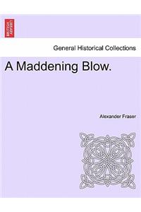 A Maddening Blow.