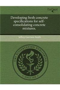 Developing Fresh Concrete Specifications for Self-Consolidating Concrete Mixtures