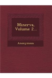 Minerva, Volume 2...