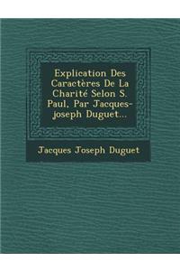 Explication Des Caracteres de La Charite Selon S. Paul, Par Jacques-Joseph Duguet...