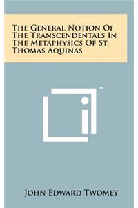 General Notion of the Transcendentals in the Metaphysics of St. Thomas Aquinas