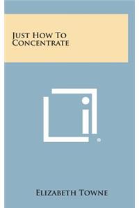 Just How to Concentrate