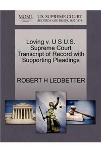 Loving V. U S U.S. Supreme Court Transcript of Record with Supporting Pleadings