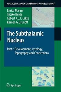 The Subthalamic Nucleus: Part I: Development, Cytology, Topography and Connections