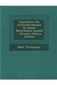 Geschichte Des Urchristenthums