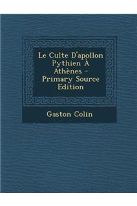 Le Culte D'Apollon Pythien a Athenes