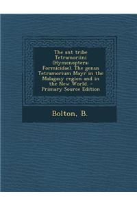 The Ant Tribe Tetramoriini (Hymenoptera