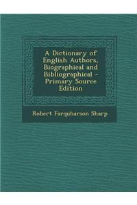 A Dictionary of English Authors, Biographical and Bibliographical
