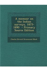 Memoir on the Indian Surveys, 1875-1890