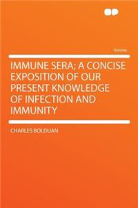 Immune Sera; A Concise Exposition of Our Present Knowledge of Infection and Immunity