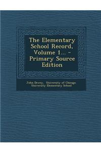 The Elementary School Record, Volume 1...