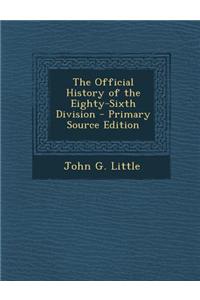 The Official History of the Eighty-Sixth Division - Primary Source Edition
