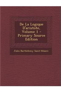 de La Logique D'Aristote, Volume 1