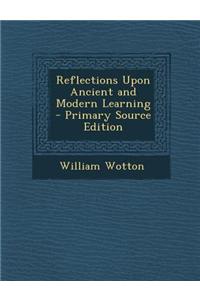 Reflections Upon Ancient and Modern Learning