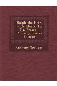Ralph the Heir. with Illustr. by F.A. Fraser