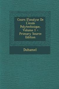 Cours D'Analyse de L'Ecole Polytechnique, Volume 1 - Primary Source Edition