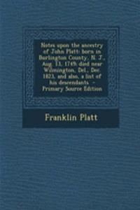 Notes Upon the Ancestry of John Platt