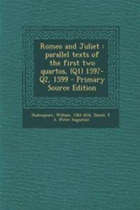 Romeo and Juliet: Parallel Texts of the First Two Quartos, (Q1) 1597-Q2, 1599