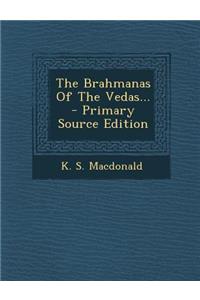 The Brahmanas of the Vedas... - Primary Source Edition
