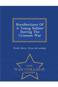Recollections of a Young Soldier During the Crimean War - War College Series
