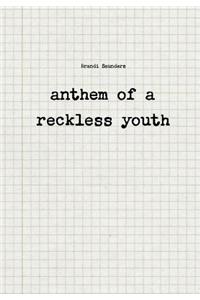 Anthem of a Reckless Youth