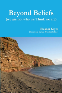 Beyond Beliefs (we are not who we Think we are)