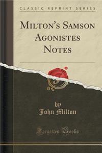 Milton's Samson Agonistes Notes (Classic Reprint)