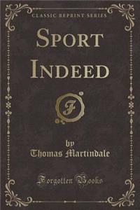 Sport Indeed (Classic Reprint)