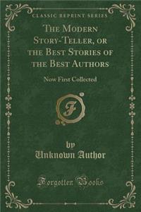 The Modern Story-Teller, or the Best Stories of the Best Authors