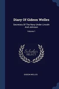 DIARY OF GIDEON WELLES: SECRETARY OF THE