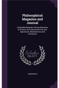 Philosophical Magazine and Journal: Comprehending the Various Branches of Science, the Liberal and Fine Arts, Agriculture, Manufactures and Commerce