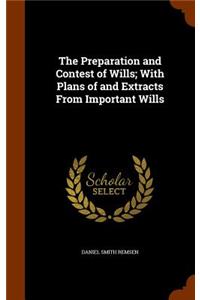 The Preparation and Contest of Wills; With Plans of and Extracts From Important Wills
