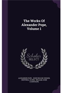 The Works Of Alexander Pope, Volume 1