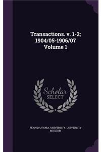 Transactions. V. 1-2; 1904/05-1906/07 Volume 1